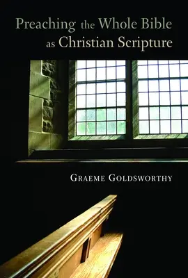 Prêcher la Bible entière en tant qu'Écriture chrétienne : L'application de la théologie biblique à la prédication expositoire - Preaching the Whole Bible as Christian Scripture: The Application of Biblical Theology to Expository Preaching