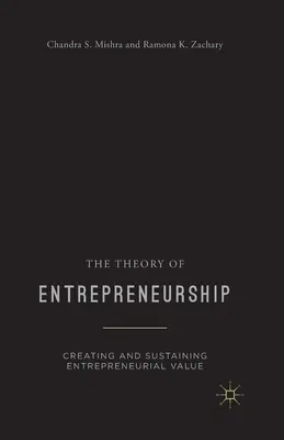 La théorie de l'entrepreneuriat : Créer et maintenir la valeur entrepreneuriale - The Theory of Entrepreneurship: Creating and Sustaining Entrepreneurial Value