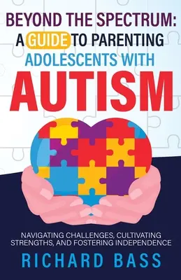 Au-delà du spectre : un guide pour les parents d'adolescents autistes - Beyond the Spectrum: a Guide to Parenting Adolescents with Autism
