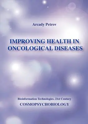 Améliorer la santé dans les maladies oncologiques (Cosmopsychobiologie) - Improving Health in Oncological Diseases (Cosmopsychobiology)