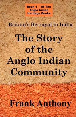 La trahison de la Grande-Bretagne en Inde : L'histoire de la communauté anglo-indienne - Britain's Betrayal in India: The Story of the Anglo Indian Community