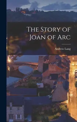 L'histoire de Jeanne d'Arc - The Story of Joan of Arc