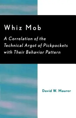 Whiz Mob : Corrélation entre l'argot technique des pickpockets et leur comportement - Whiz Mob: A Correlation of the Technical Argot of Pickpockets with Their Behavior Pattern