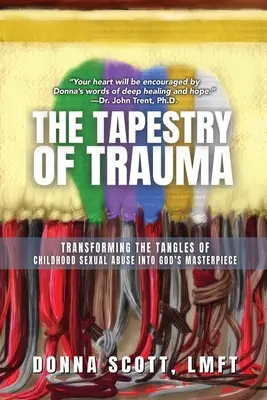 La tapisserie du traumatisme : Transformer l'enchevêtrement des abus sexuels dans l'enfance en chef-d'œuvre de Dieu - The Tapestry of Trauma: Transforming the Tangles of Childhood Sexual Abuse into God's Masterpiece