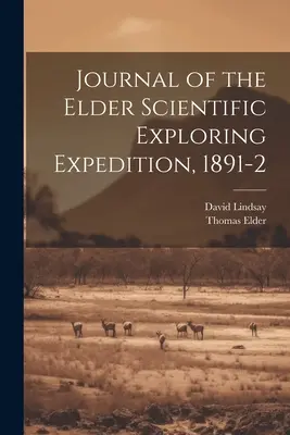 Journal de l'expédition d'exploration scientifique de l'aîné, 1891-2 - Journal of the Elder Scientific Exploring Expedition, 1891-2