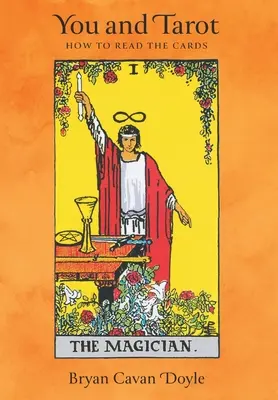 Vous et le Tarot : Comment lire les cartes - You and Tarot: How to Read the Cards