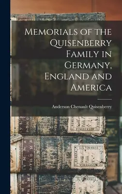 Mémoires de la famille Quisenberry en Allemagne, en Angleterre et en Amérique - Memorials of the Quisenberry Family in Germany, England and America