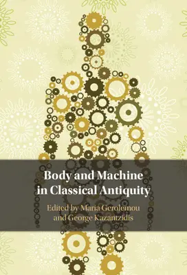 Corps et machine dans l'Antiquité classique - Body and Machine in Classical Antiquity