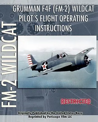 Grumman F4F (FM-2) Wildcat Pilot's Flight Operating Instructions (en anglais) - Grumman F4F (FM-2) Wildcat Pilot's Flight Operating Instructions