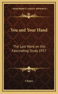 Vous et votre main : Le dernier mot sur cette fascinante étude 1937 - You and Your Hand: The Last Word on this Fascinating Study 1937