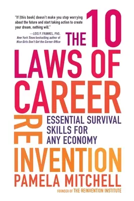 Les 10 lois de la réinvention de carrière : Des compétences essentielles pour survivre dans n'importe quelle économie - The 10 Laws of Career Reinvention: Essential Survival Skills for Any Economy