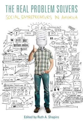 Les vrais résolveurs de problèmes : Les entrepreneurs sociaux en Amérique - The Real Problem Solvers: Social Entrepreneurs in America