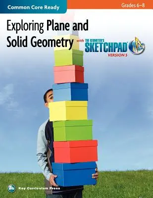 Exploration de la géométrie plane et solide de la 6e à la 8e année avec le Bloc-notes du géomètre - Exploring Plane and Solid Geometry in Grades 6-8 with the Geometer's Sketchpad