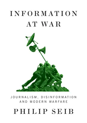 L'information en guerre : journalisme, désinformation et guerre moderne - Information at War: Journalism, Disinformation, and Modern Warfare