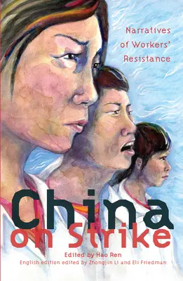 La Chine en grève : Récits de la résistance des travailleurs - China on Strike: Narratives of Workers' Resistance