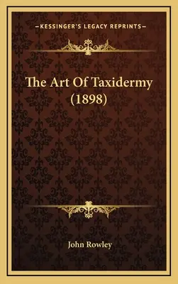 L'art de la taxidermie (1898) - The Art Of Taxidermy (1898)