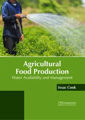 Production agricole de denrées alimentaires : Disponibilité et gestion de l'eau - Agricultural Food Production: Water Availability and Management