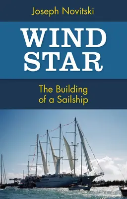 L'étoile du vent : La construction d'un voilier - Wind Star: The Building of a Sailship