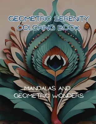 Livre de coloriage sur la sérénité géométrique - Geometric Serenity Coloring Book