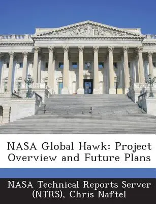 NASA Global Hawk : Aperçu du projet et plans futurs (Nasa Technical Reports Server (Ntrs)) - NASA Global Hawk: Project Overview and Future Plans (Nasa Technical Reports Server (Ntrs))