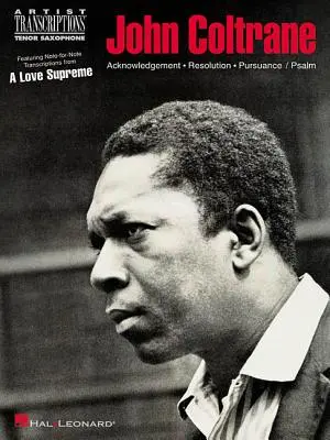 John Coltrane - A Love Supreme : Tenor Saxophone - John Coltrane - A Love Supreme: Tenor Saxophone