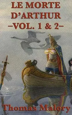 Le Morte D'Arthur -Vol. 1 & 2-