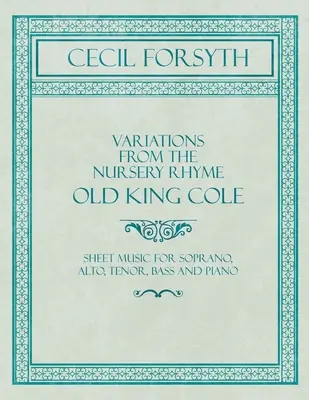 Variations de la comptine Old King Cole - Partitions pour soprano, alto, ténor, basse et piano - Variations from the Nursery Rhyme Old King Cole - Sheet Music for Soprano, Alto, Tenor, Bass and Piano