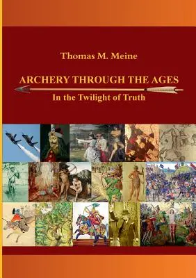Le tir à l'arc à travers les âges - Au crépuscule de la vérité - Archery Through the Ages - In the Twilight of Truth