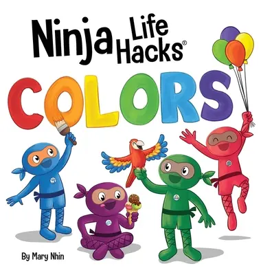 Ninja Life Hacks COLORS : Un livre pour enfants parfait pour les bébés, les tout-petits et les enfants d'âge préscolaire sur les couleurs. - Ninja Life Hacks COLORS: Perfect Children's Book for Babies, Toddlers, Preschool About Colors