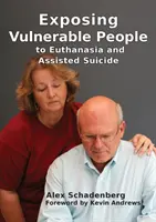 Exposer les personnes vulnérables à l'euthanasie et au suicide assisté - Exposing Vulnerable People to Euthanasia and Assisted Suicide