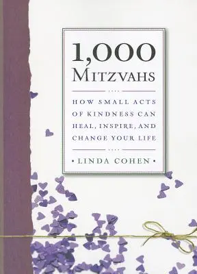 1 000 Mitzvahs : Comment de petits actes de gentillesse peuvent guérir, inspirer et changer votre vie - 1,000 Mitzvahs: How Small Acts of Kindness Can Heal, Inspire, and Change Your Life