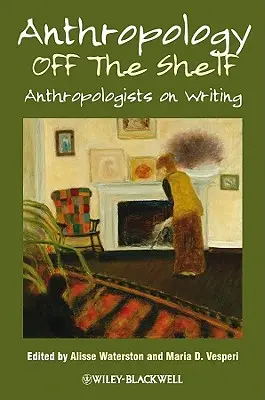 L'anthropologie sur l'étagère : Anthropologues et écriture - Anthropology Off the Shelf: Anthropologists on Writing