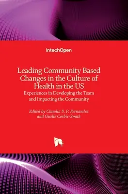 Mener des changements communautaires dans la culture de la santé aux États-Unis : Expériences de développement de l'équipe et d'impact sur la communauté - Leading Community Based Changes in the Culture of Health in the US: Experiences in Developing the Team and Impacting the Community