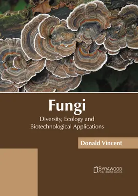 Fungi : Diversité, écologie et applications biotechnologiques - Fungi: Diversity, Ecology and Biotechnological Applications