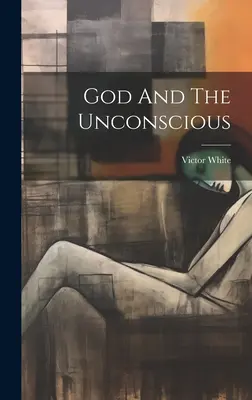 Dieu et l'inconscient - God And The Unconscious