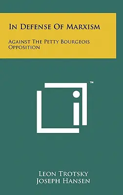 Pour la défense du marxisme : Contre l'opposition petite-bourgeoise - In Defense Of Marxism: Against The Petty Bourgeois Opposition