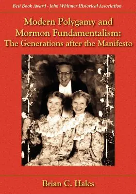 Polygamie moderne et fondamentalisme mormon : Les générations après le Manifeste - Modern Polygamy and Mormon Fundamentalism: The Generations After the Manifesto