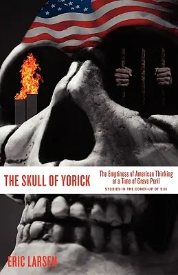 Le crâne de Yorick : la vacuité de la pensée américaine à une époque de grand péril - The Skull of Yorick: The Emptiness of American Thinking at a Time of Grave Peril