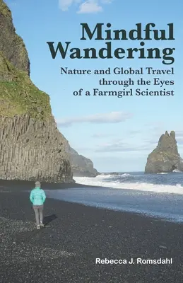 L'errance consciente : La nature et les voyages à travers les yeux d'une scientifique paysanne - Mindful Wandering: Nature and Global Travel through the Eyes of a Farmgirl Scientist