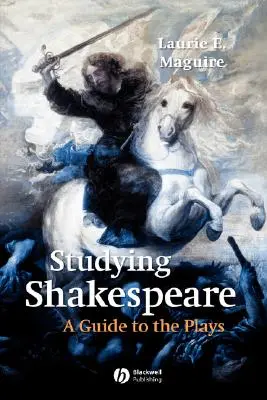 Étudier Shakespeare : Un guide des pièces de théâtre - Studying Shakespeare: A Guide to the Plays