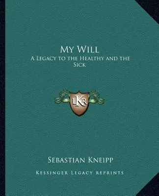 Mon testament : Un héritage pour les personnes en bonne santé et les malades - My Will: A Legacy to the Healthy and the Sick