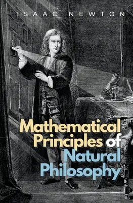 Principes mathématiques de la philosophie naturelle - Mathematical Principles of Natural Philosophy