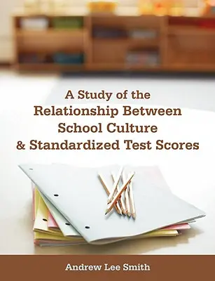 Étude de la relation entre la culture scolaire et les résultats des tests standardisés - A Study of the Relationship Between School Culture and Standardized Test Scores