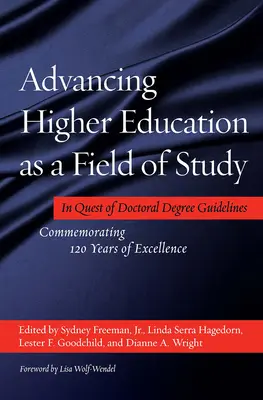 Faire progresser l'enseignement supérieur en tant que domaine d'étude : En quête de lignes directrices pour le doctorat - Commémoration de 120 ans d'excellence - Advancing Higher Education as a Field of Study: In Quest of Doctoral Degree Guidelines - Commemorating 120 Years of Excellence