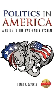 La politique en Amérique : Un guide du système bipartite - Politics in America: A Guide to the Two-Party System