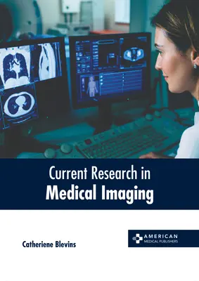 Recherche actuelle en imagerie médicale - Current Research in Medical Imaging