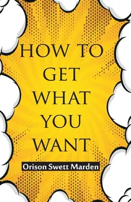 Comment obtenir ce que vous voulez - How To Get What You Want