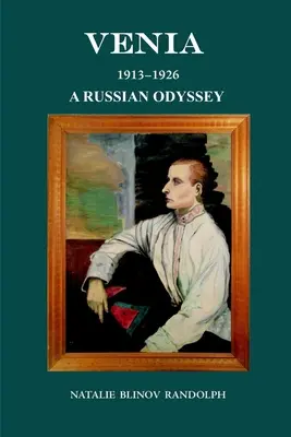 Venia 1913-1926 Une odyssée russe - Venia 1913-1926 A Russian Odyssey