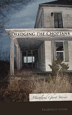 Draguer le Choptank : Histoires de fantômes du Maryland - Dredging the Choptank: Maryland Ghost Stories