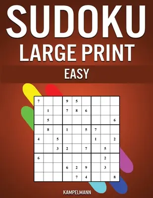 Sudoku Large Print Easy : 250 Sudokus faciles à résoudre en gros caractères avec solutions - Sudoku Large Print Easy: 250 Large Print Easy to Solve Sudokus with Solutions